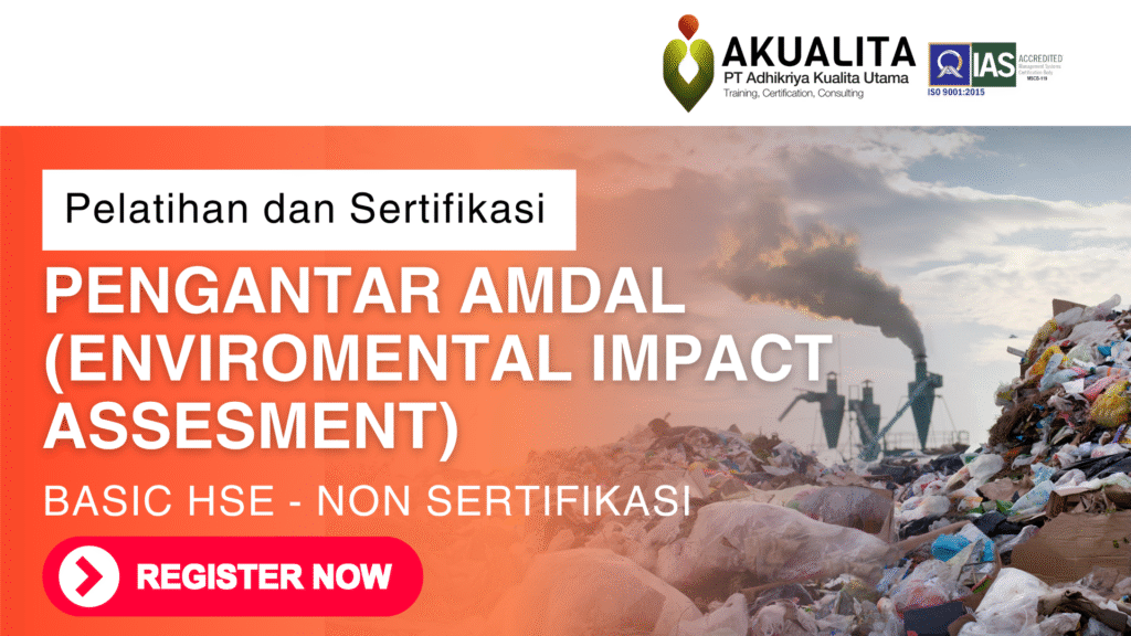 Pengantar AMDAL (Enviromental Impact Assesment) BASIC HSE - Non SERTIFIKASI