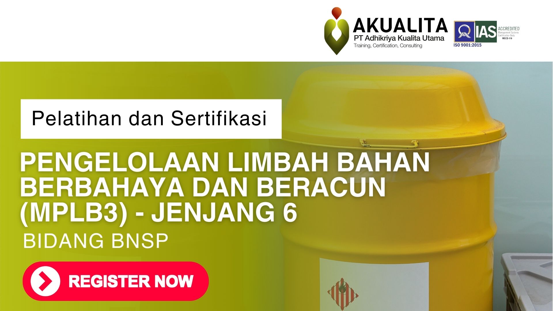 PELATIHAN SERTIFIKASI PENGELOLAAN LIMBAH BAHAN BERBAHAYA DAN BERACUN MPLB3 BNSP - JENJANG 6