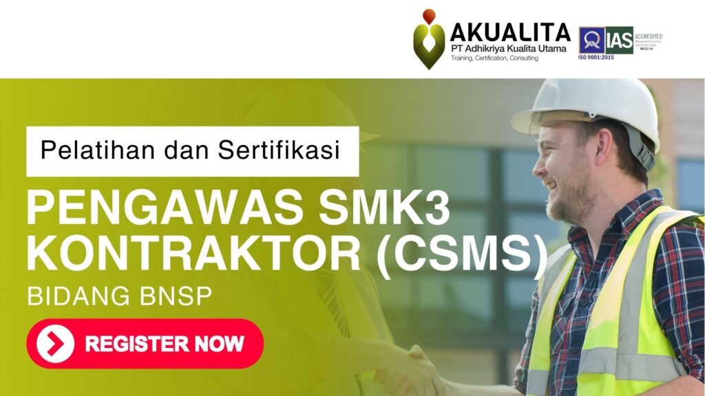 PENGAWAS K3 KONTRAKTOR (CSMS) BNSP AKUALITA