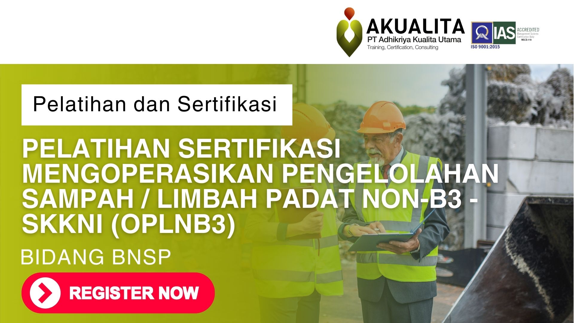 HEADING PELATIHAN SERTIFIKASI MENGOPERASIKAN PENGELOLAHAN SAMPAH / LIMBAH PADAT NON-B3 - SKKNI (OPLNB3)